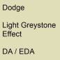 Preview: Dodge, Light Greystone Effect, DA / EDA.